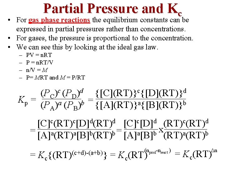 Partial Pressure and Kc • For gas phase reactions the equilibrium constants can be