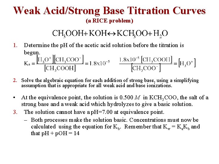 Weak Acid/Strong Base Titration Curves (a RICE problem) 1. Determine the p. H of