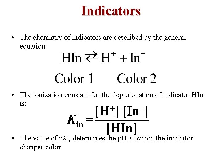 Indicators • The chemistry of indicators are described by the general equation • The