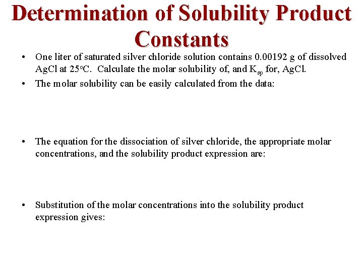 Determination of Solubility Product Constants • One liter of saturated silver chloride solution contains