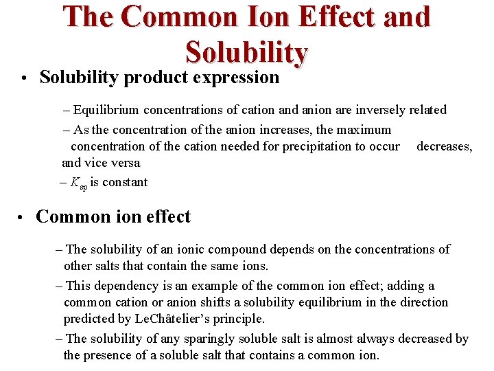 The Common Ion Effect and Solubility • Solubility product expression – Equilibrium concentrations of