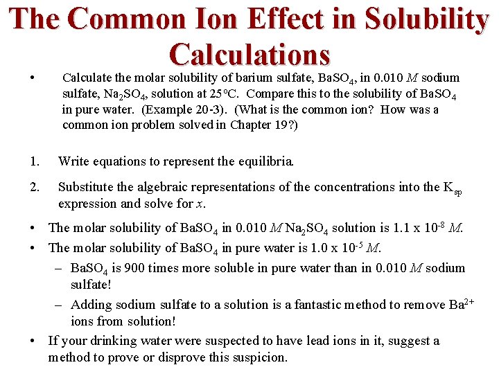 The Common Ion Effect in Solubility Calculations • Calculate the molar solubility of barium