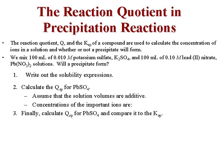 The Reaction Quotient in Precipitation Reactions • • The reaction quotient, Q, and the