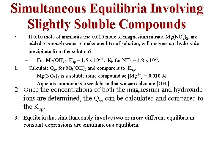 Simultaneous Equilibria Involving Slightly Soluble Compounds • If 0. 10 mole of ammonia and