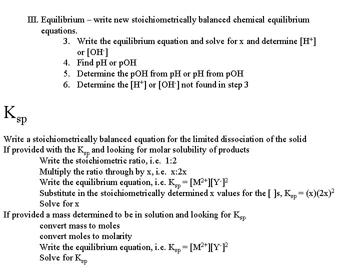 III. Equilibrium – write new stoichiometrically balanced chemical equilibrium equations. 3. Write the equilibrium