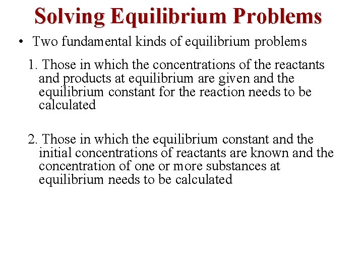 Solving Equilibrium Problems • Two fundamental kinds of equilibrium problems 1. Those in which