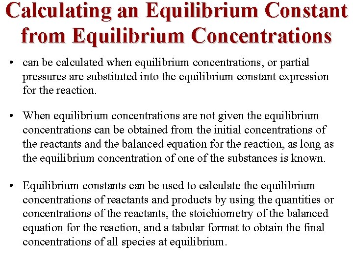 Calculating an Equilibrium Constant from Equilibrium Concentrations • can be calculated when equilibrium concentrations,