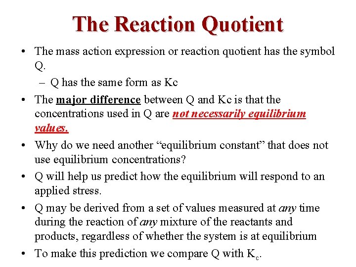 The Reaction Quotient • The mass action expression or reaction quotient has the symbol