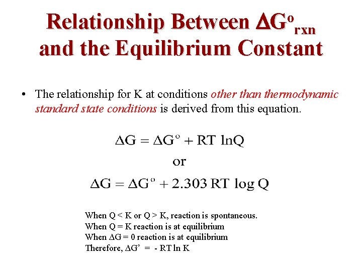 o G rxn Relationship Between and the Equilibrium Constant • The relationship for K
