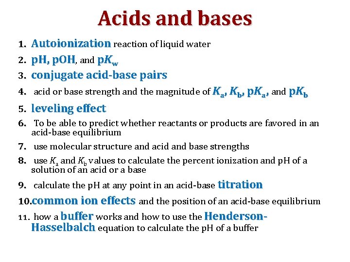 Acids and bases Autoionization reaction of liquid water 2. p. H, p. OH, and