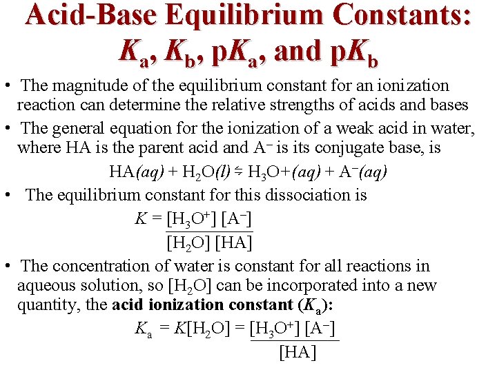 Acid-Base Equilibrium Constants: Ka, Kb, p. Ka, and p. Kb • The magnitude of