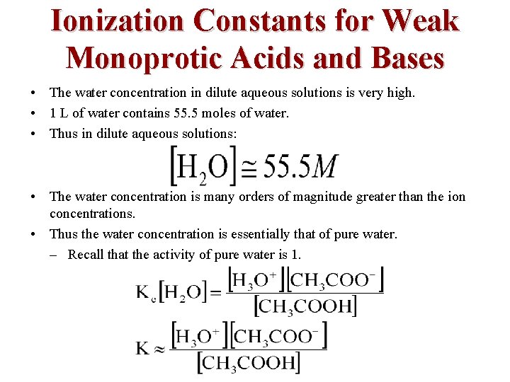 Ionization Constants for Weak Monoprotic Acids and Bases • The water concentration in dilute