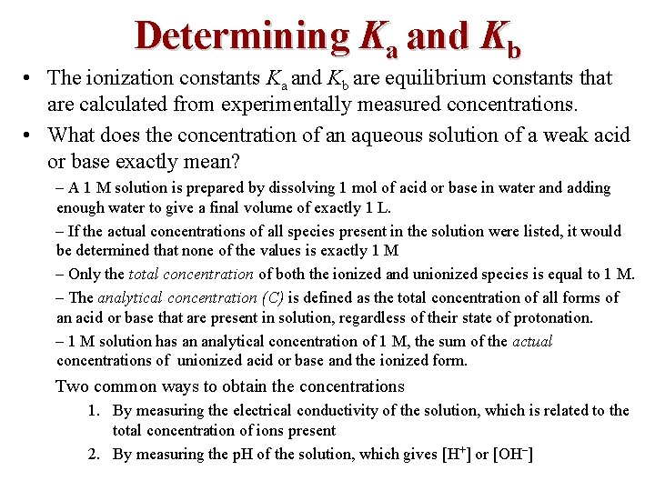 Determining Ka and Kb • The ionization constants Ka and Kb are equilibrium constants