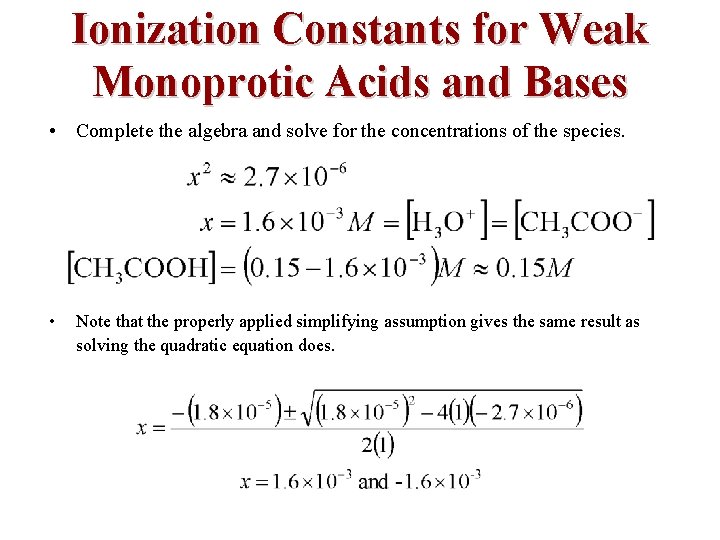 Ionization Constants for Weak Monoprotic Acids and Bases • Complete the algebra and solve