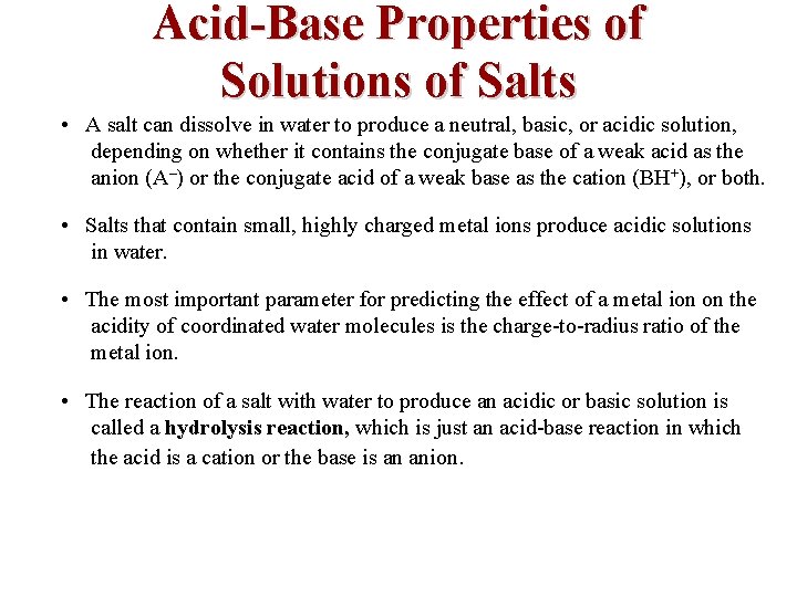 Acid-Base Properties of Solutions of Salts • A salt can dissolve in water to