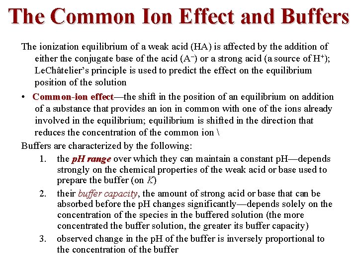 The Common Ion Effect and Buffers The ionization equilibrium of a weak acid (HA)
