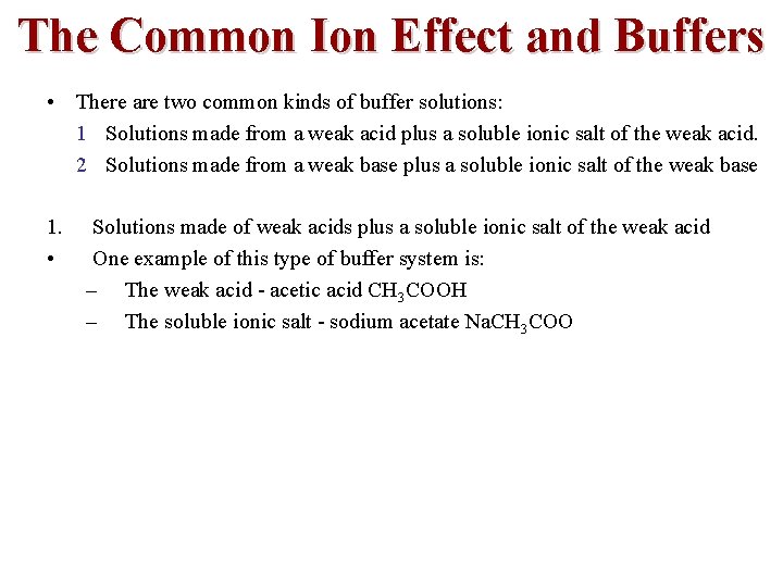 The Common Ion Effect and Buffers • There are two common kinds of buffer