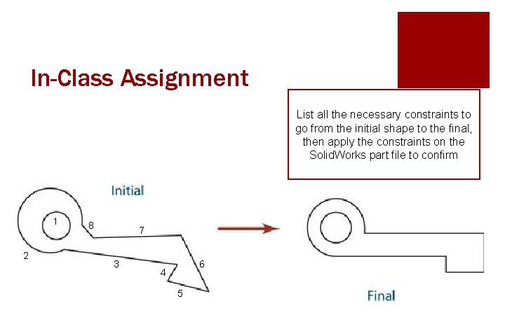 In-Class Assignment List all the necessary constraints to go from the initial shape to