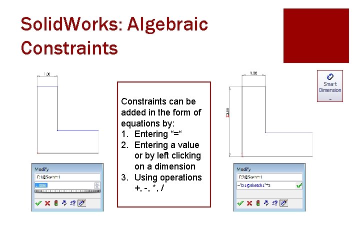 Solid. Works: Algebraic Constraints can be added in the form of equations by: 1.