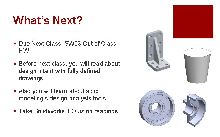 What’s Next? § Due Next Class: SW 03 Out of Class HW § Before