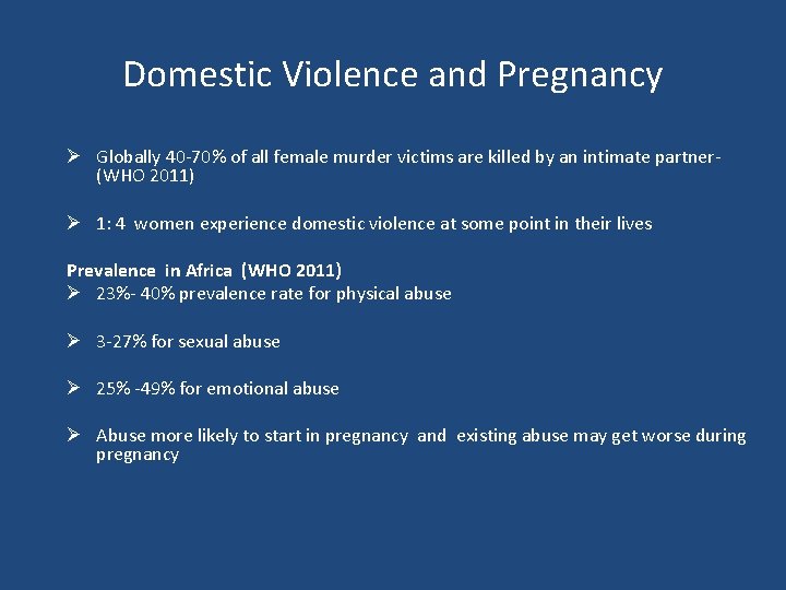 Domestic Violence and Pregnancy Ø Globally 40 -70% of all female murder victims are