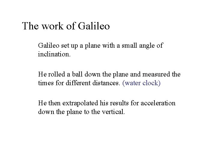 The work of Galileo set up a plane with a small angle of inclination.