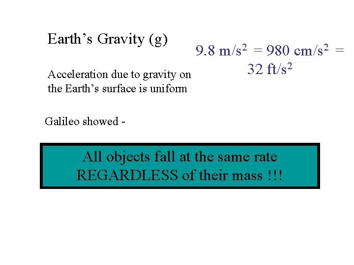 Earth’s Gravity (g) 9. 8 m/s 2 = 980 cm/s 2 = 2 32