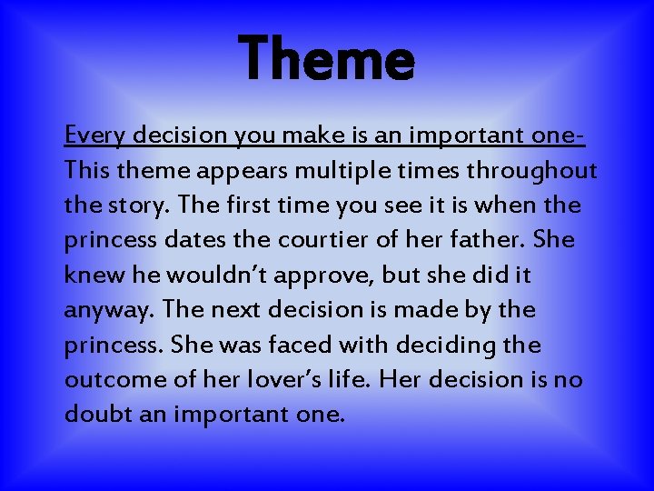 Theme Every decision you make is an important one. This theme appears multiple times