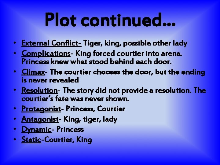 Plot continued. . . • External Conflict- Tiger, king, possible other lady • Complications-