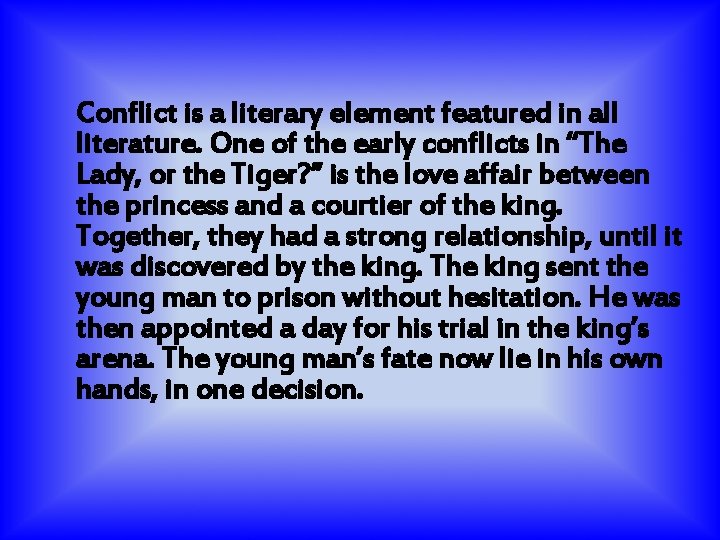 Conflict is a literary element featured in all literature. One of the early conflicts