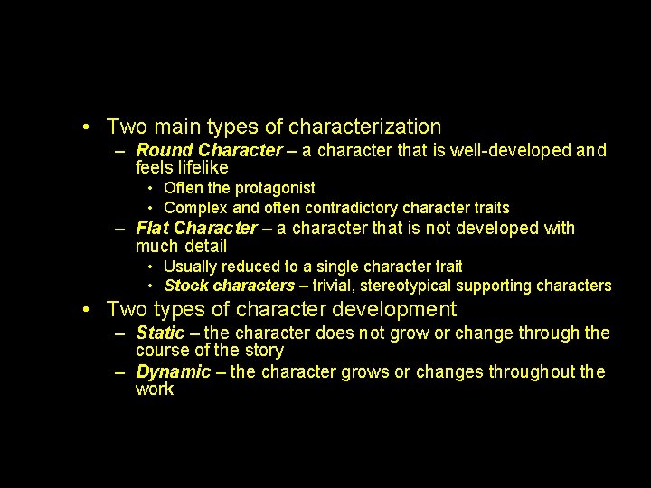  • Two main types of characterization – Round Character – a character that