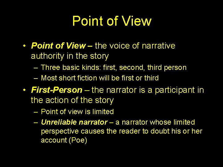 Point of View • Point of View – the voice of narrative authority in
