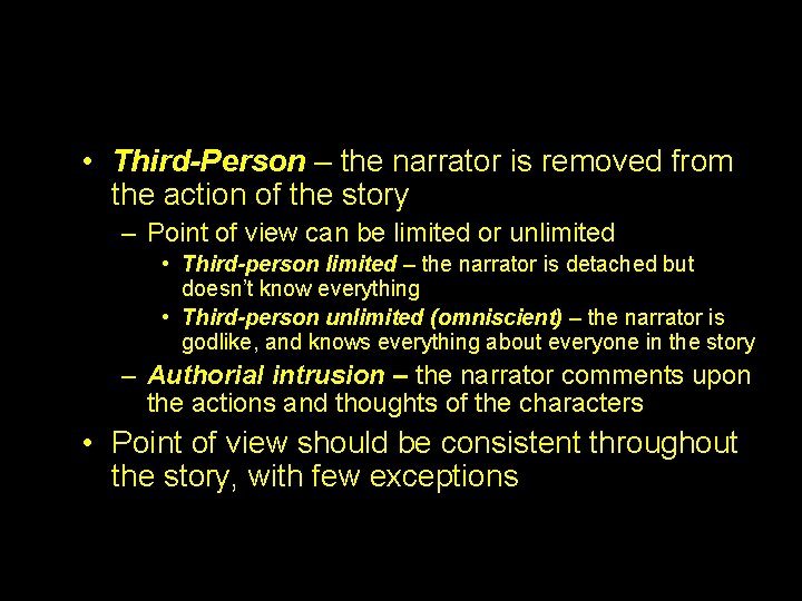  • Third-Person – the narrator is removed from the action of the story