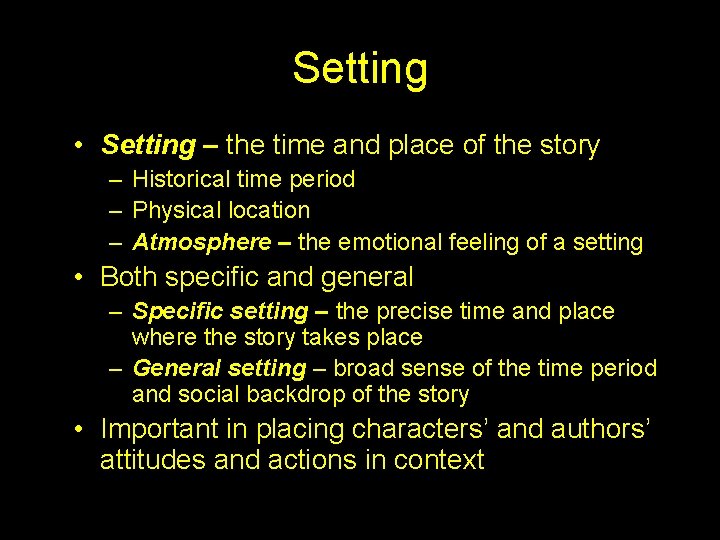 Setting • Setting – the time and place of the story – Historical time