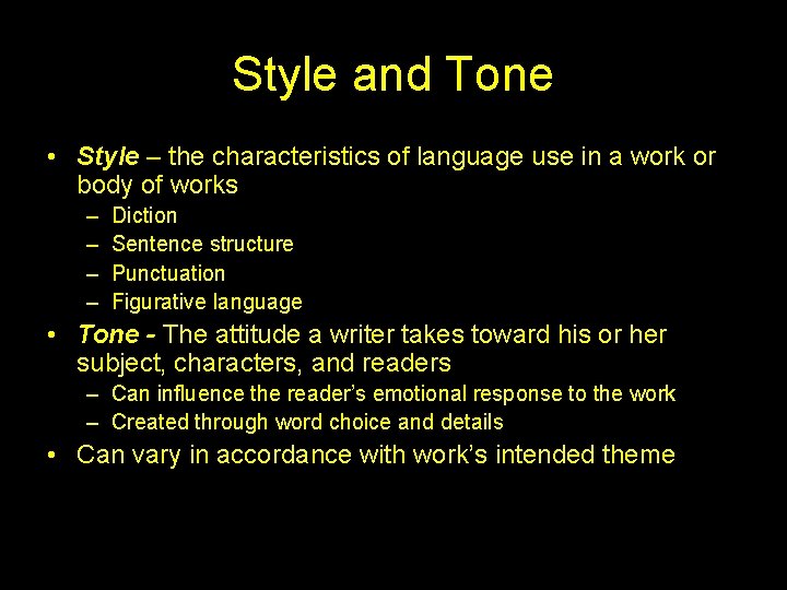 Style and Tone • Style – the characteristics of language use in a work