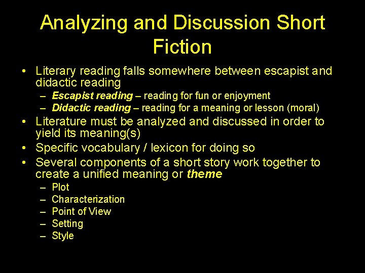 Analyzing and Discussion Short Fiction • Literary reading falls somewhere between escapist and didactic