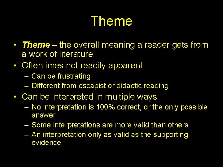 Theme • Theme – the overall meaning a reader gets from a work of