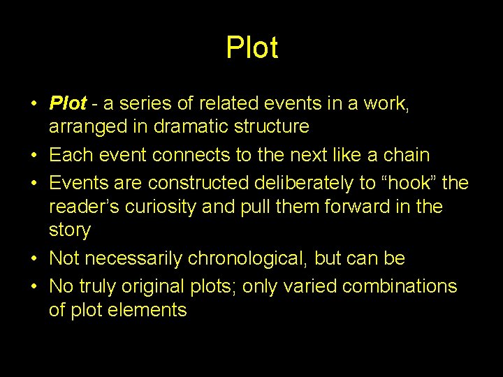 Plot • Plot - a series of related events in a work, arranged in