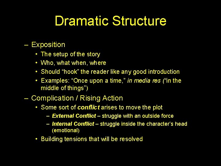 Dramatic Structure – Exposition • • The setup of the story Who, what when,