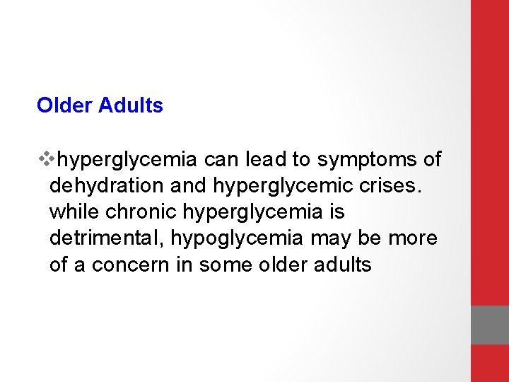 Older Adults vhyperglycemia can lead to symptoms of dehydration and hyperglycemic crises. while chronic