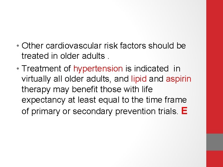  • Other cardiovascular risk factors should be treated in older adults. • Treatment