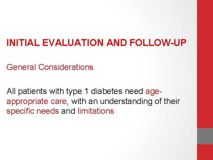 INITIAL EVALUATION AND FOLLOW-UP General Considerations All patients with type 1 diabetes need ageappropriate