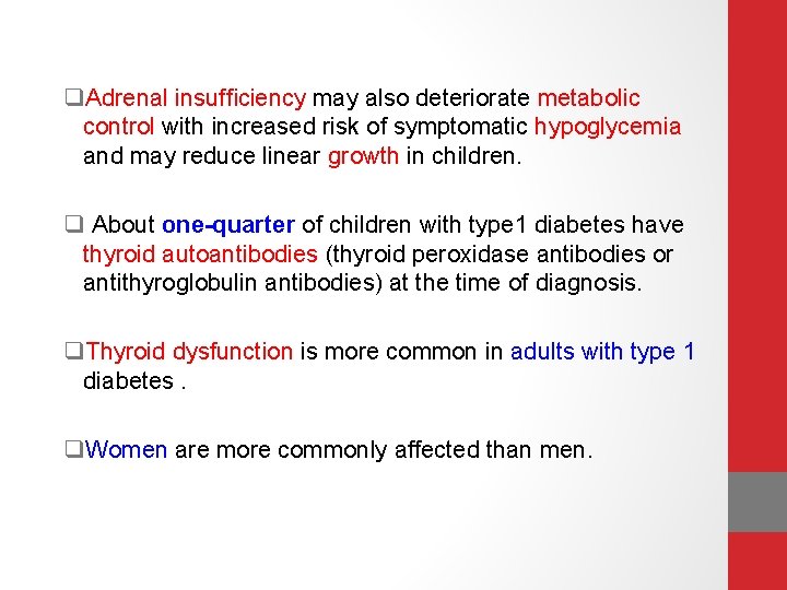 q. Adrenal insufﬁciency may also deteriorate metabolic control with increased risk of symptomatic hypoglycemia