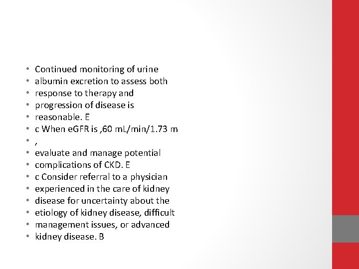  • • • • Continued monitoring of urine albumin excretion to assess both