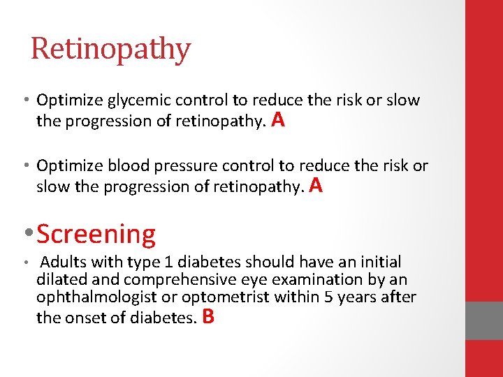 Retinopathy • Optimize glycemic control to reduce the risk or slow the progression of