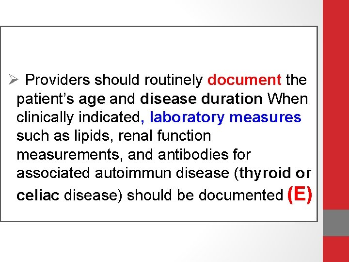 Ø Providers should routinely document the patient’s age and disease duration When clinically indicated,