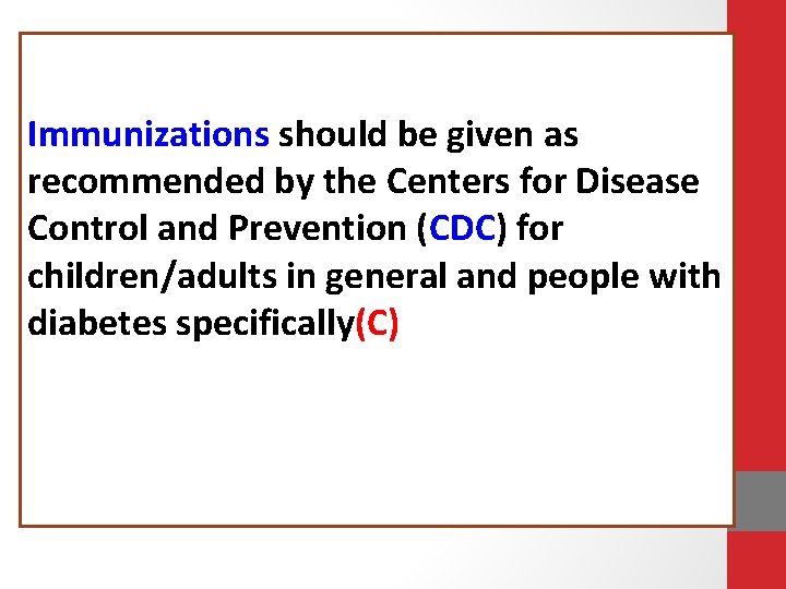 Immunizations should be given as recommended by the Centers for Disease Control and Prevention