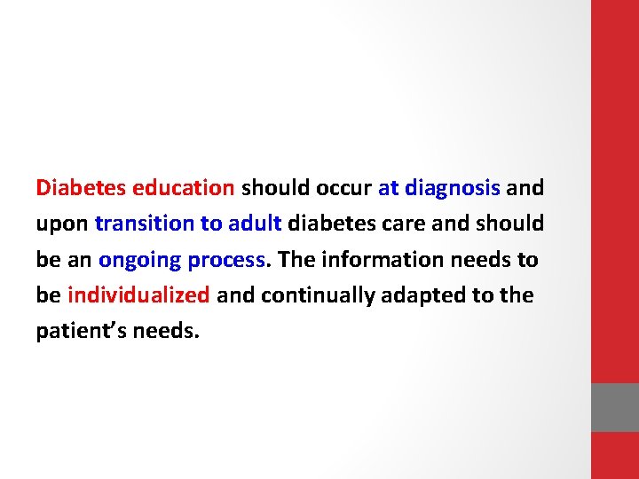 Diabetes education should occur at diagnosis and upon transition to adult diabetes care and