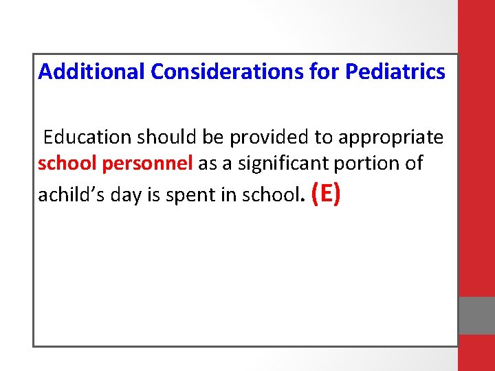 Additional Considerations for Pediatrics Education should be provided to appropriate school personnel as a