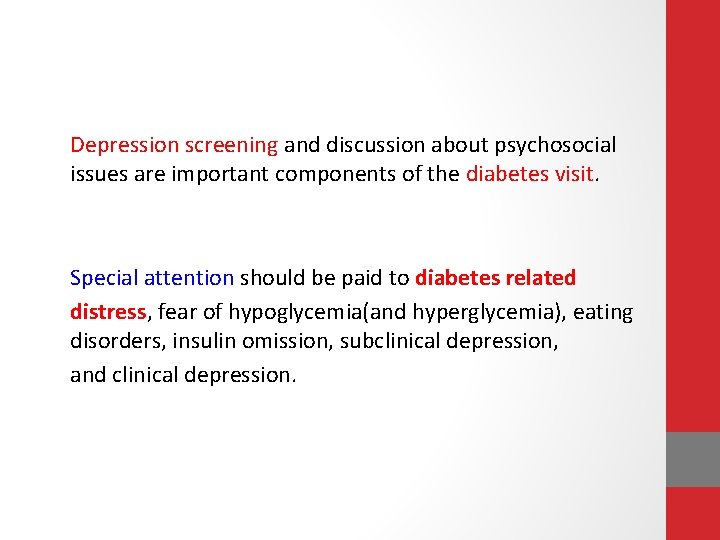 Depression screening and discussion about psychosocial issues are important components of the diabetes visit.